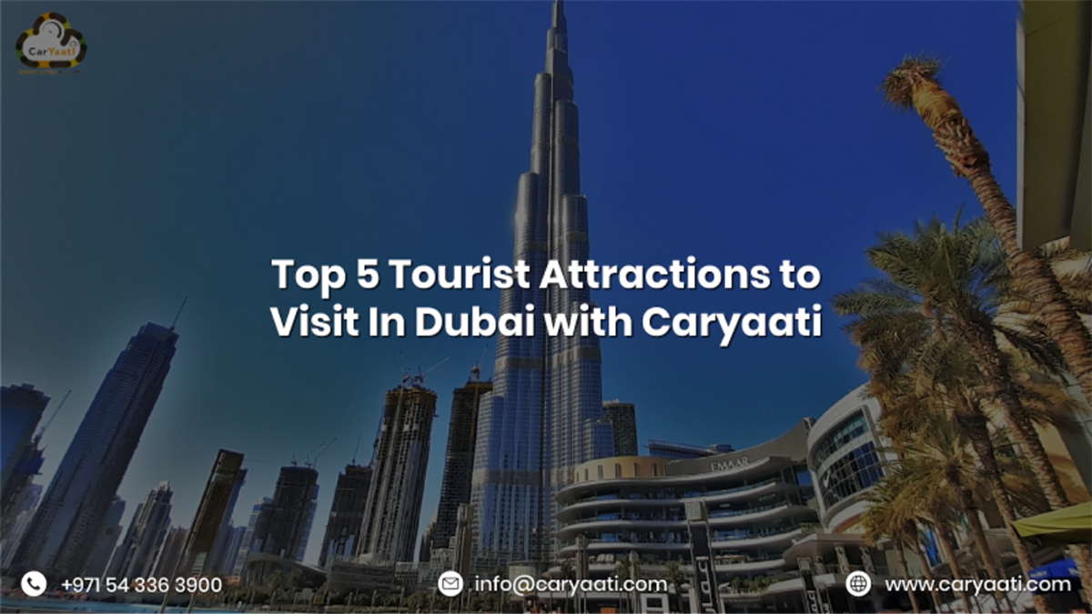 Top Tourist Attractions to Visit in Dubai with Caryaati